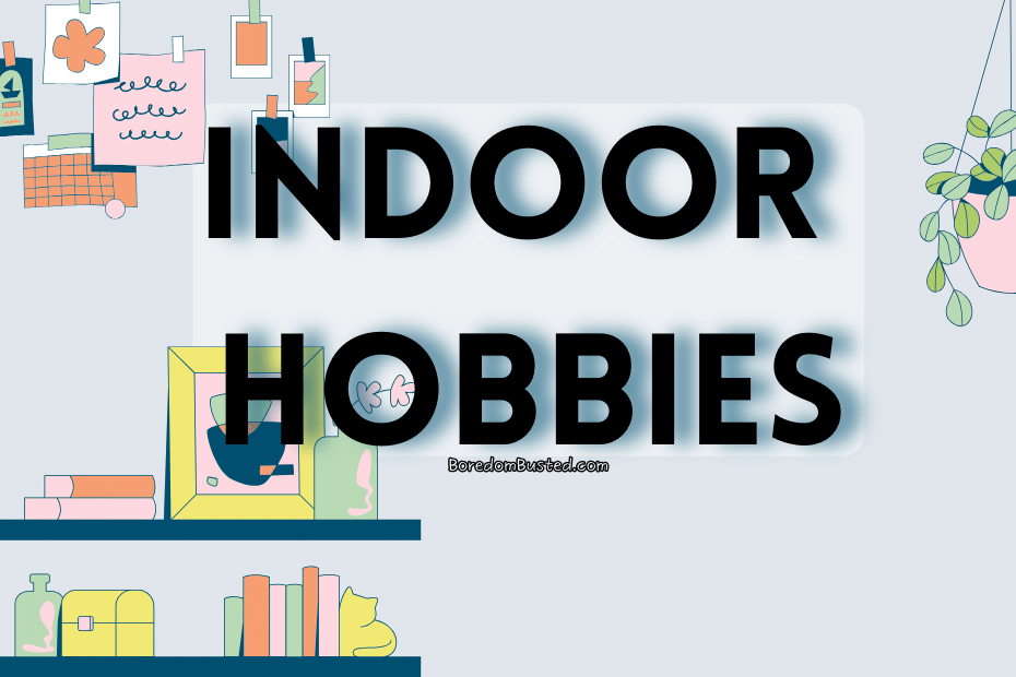 An image featuring a room showcasing a variety of indoor items and hobbies, text "indoor hobbies"