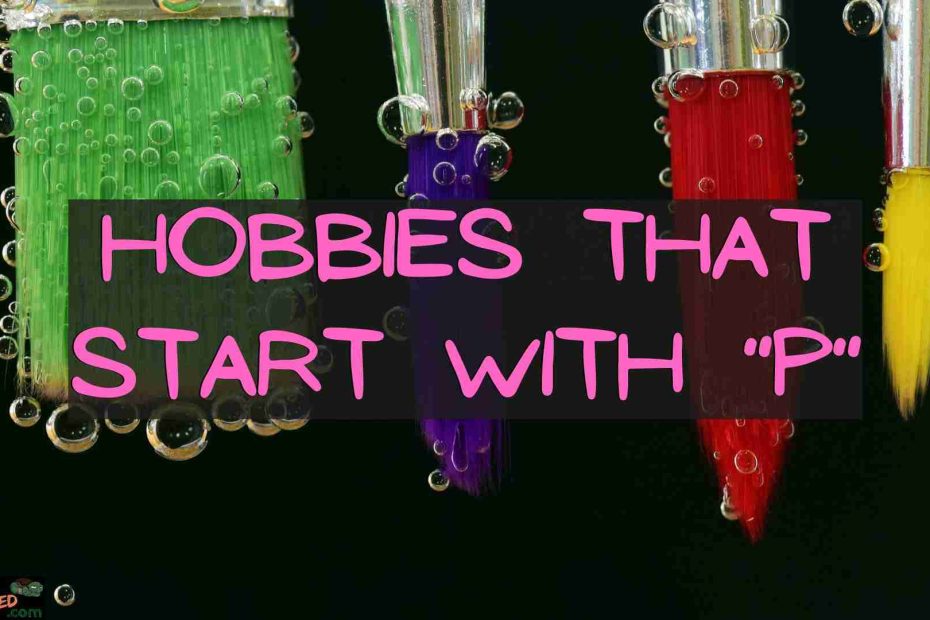 Hobbies that Start with P2