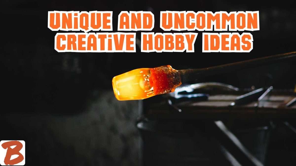 Unique and Uncommon Creative Hobby Ideas