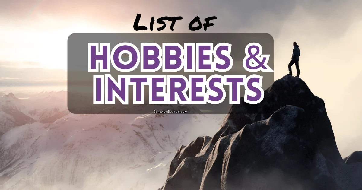Definitive List of Hobbies & Interests: 1,000+ Hobby Index!
